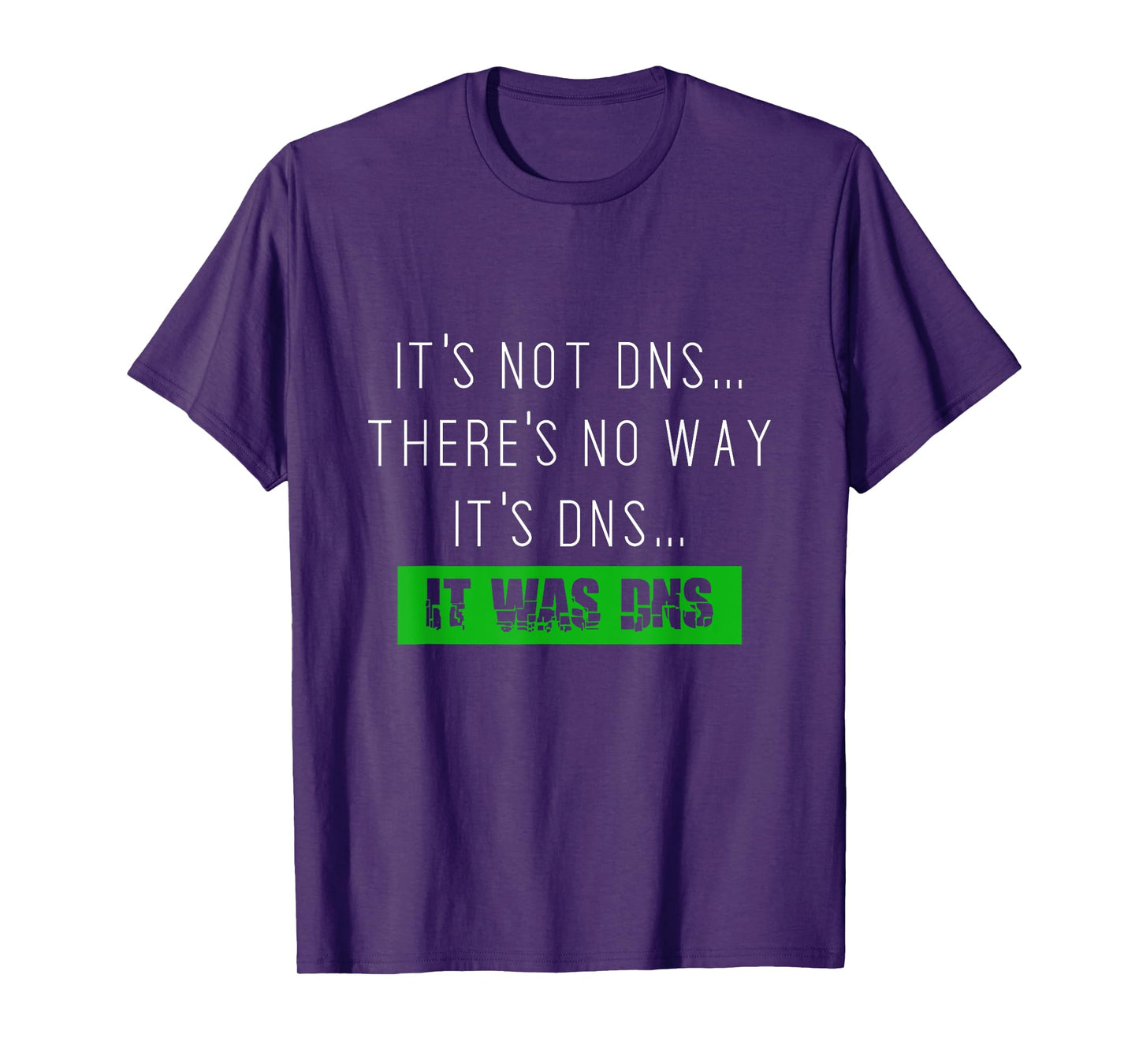 Always DNS sysadmin network administrator tshirt T-Shirt