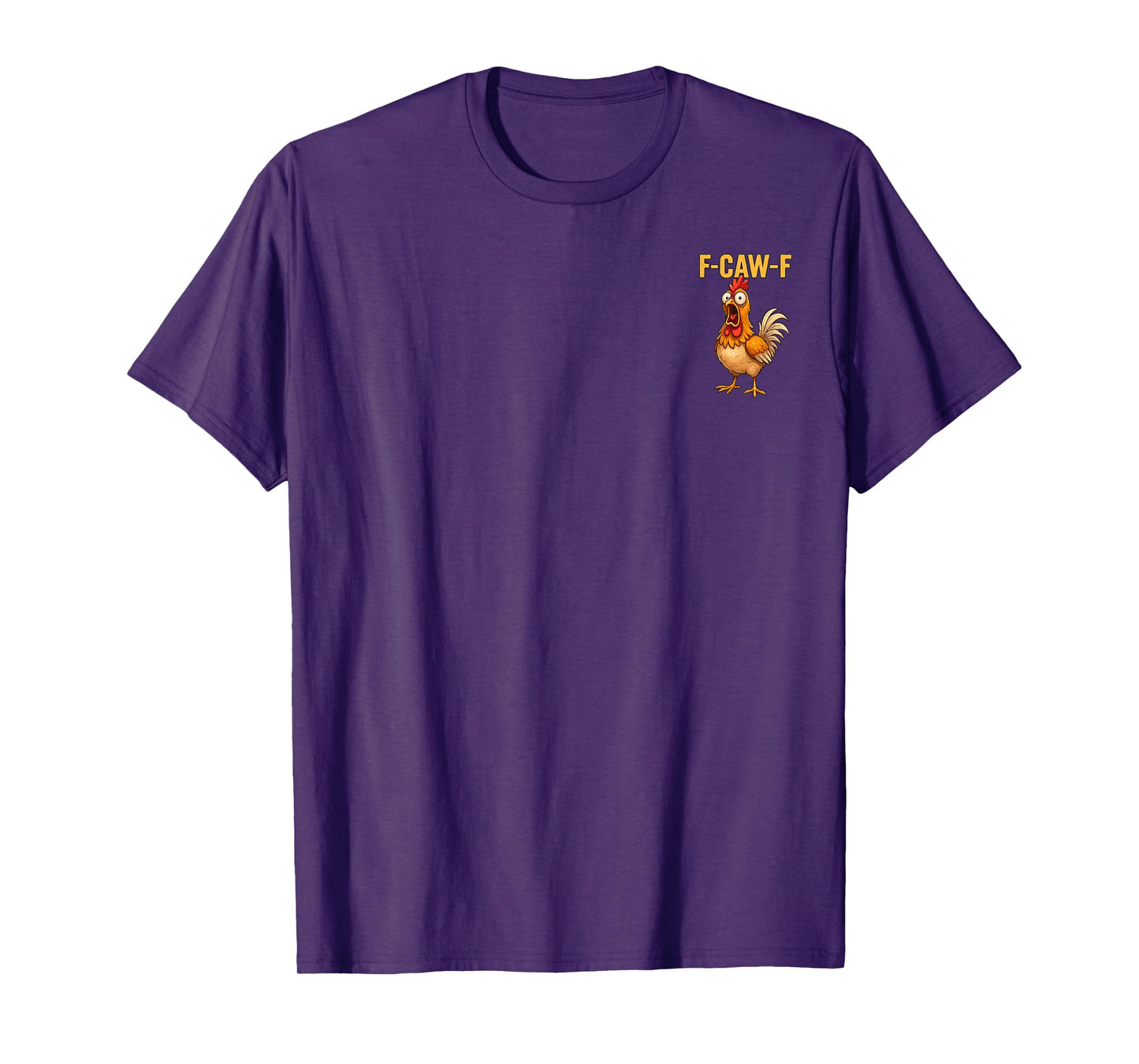 F-Caw-F Funny Chicken Humor F-Caw-F Front and Back T-Shirt