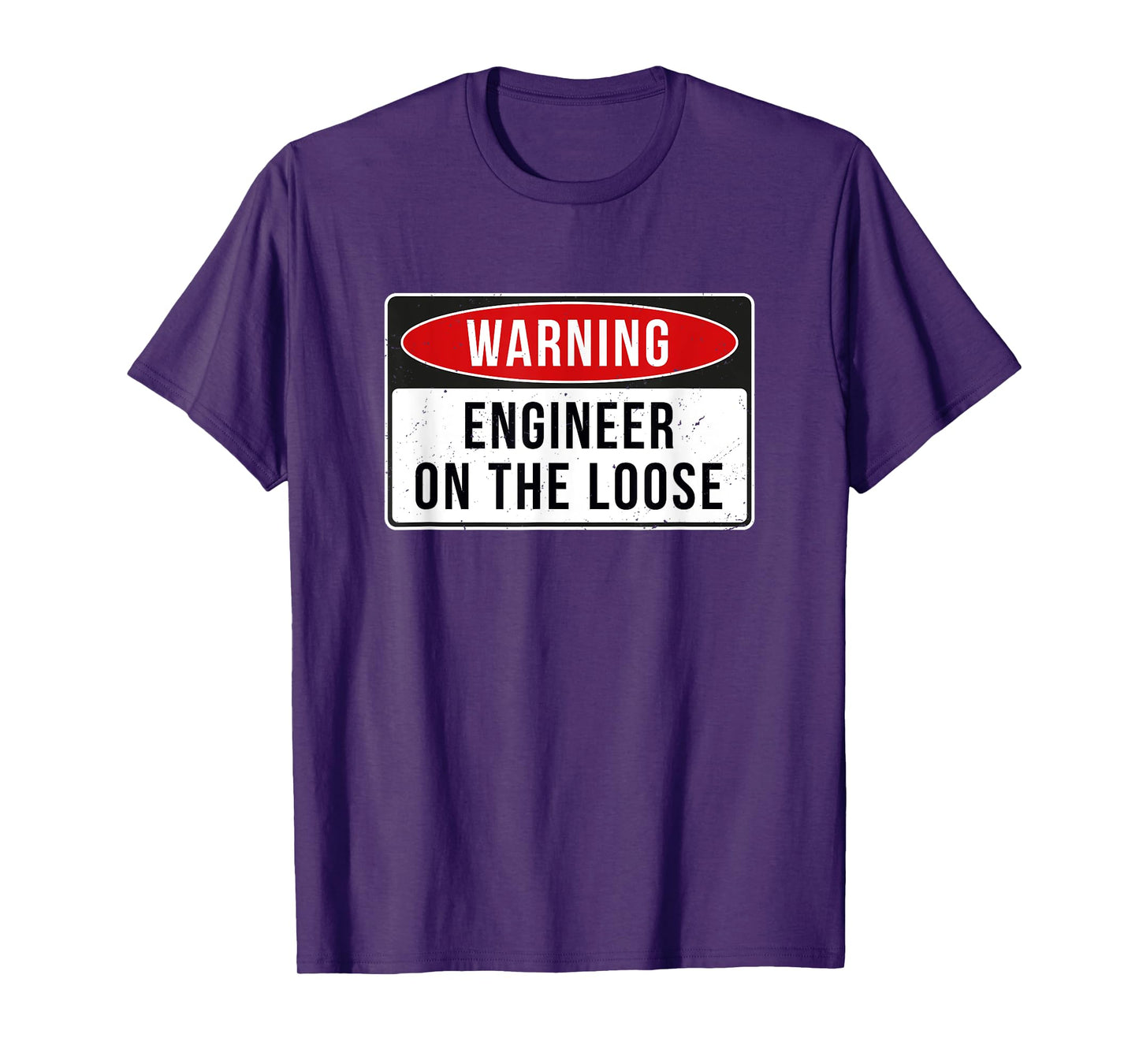 Warning Sign - Engineer On The Loose Funny Job Quote T-Shirt