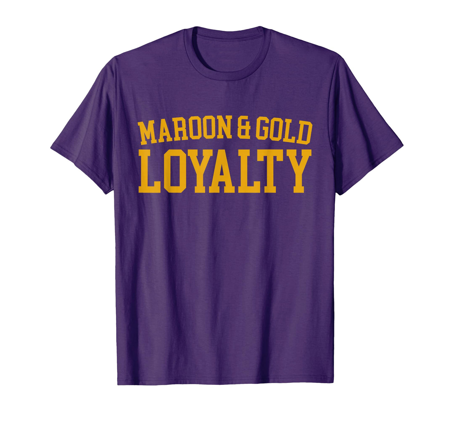 Maroon & Gold Loyalty - High School Team Color T-Shirt