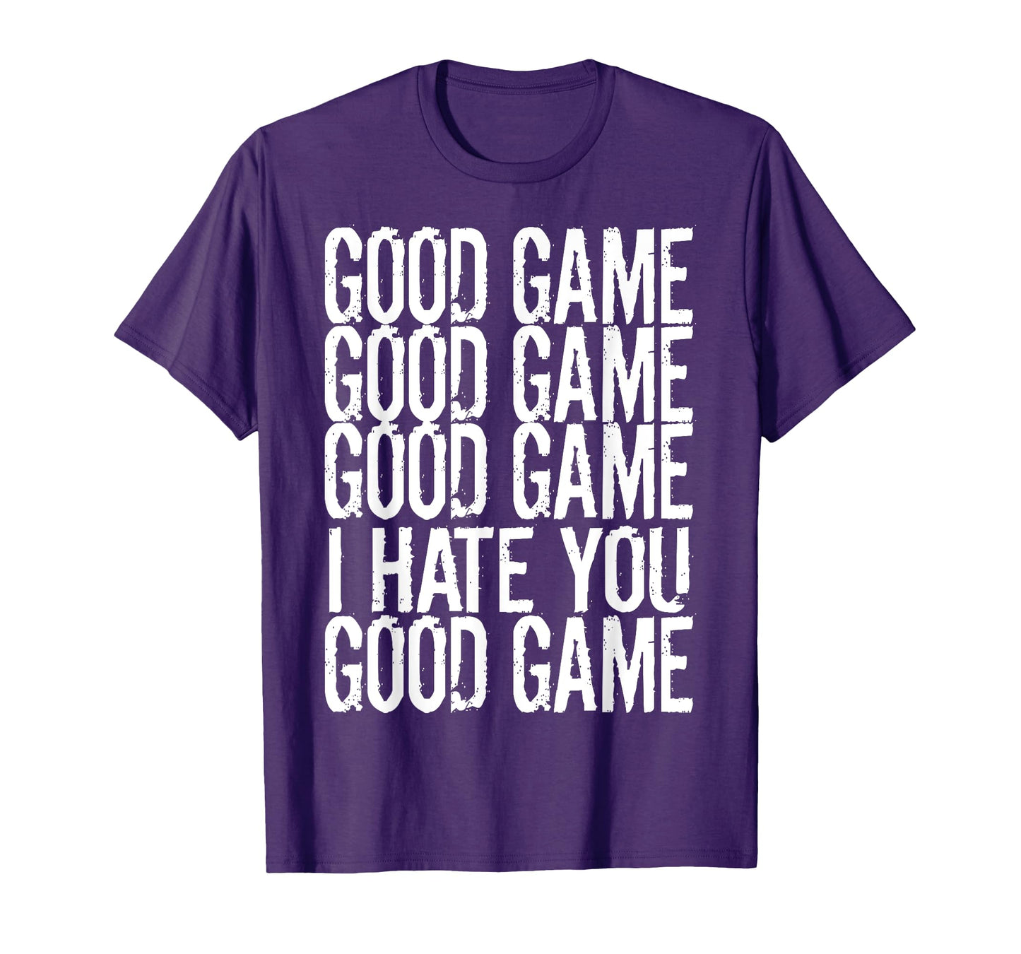 GOOD GAME GOOD GAME I HATE YOU Funny Gamer Gaming Video T-Shirt