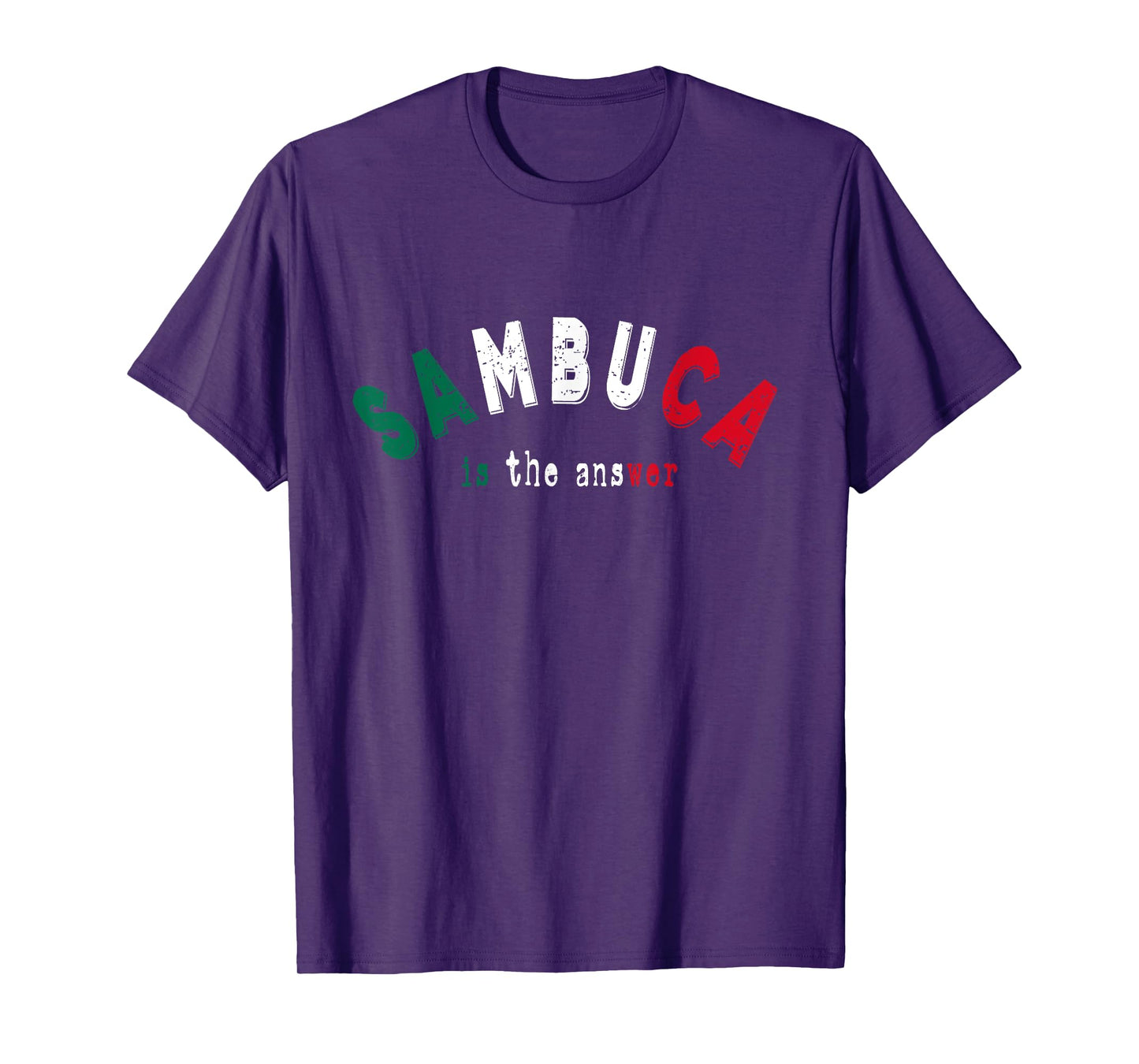 Sambuca is the Answer Funny Italian Liquor Lover Drinking T-Shirt