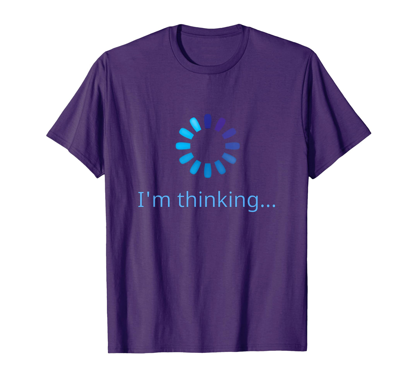 I'm Thinking Buffering Processing Funny Stand by Loading T-Shirt