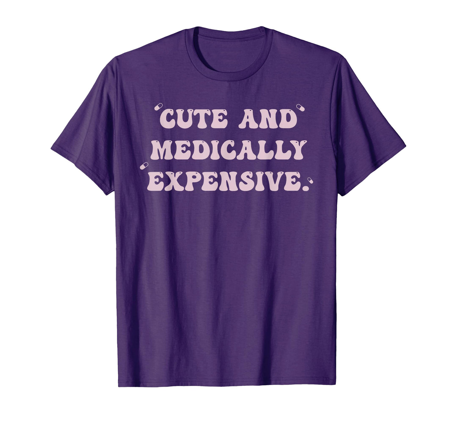 Cute And Medically Expensive T-Shirt