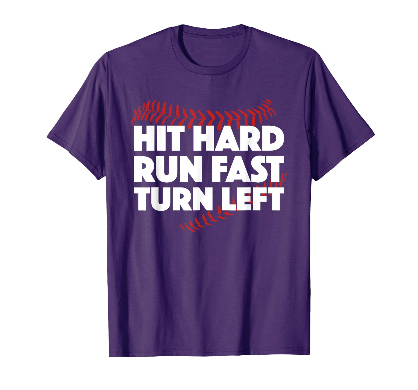 Hit Hard Run Fast Turn Left Baseball Funny Sport T-Shirt T-Shirt