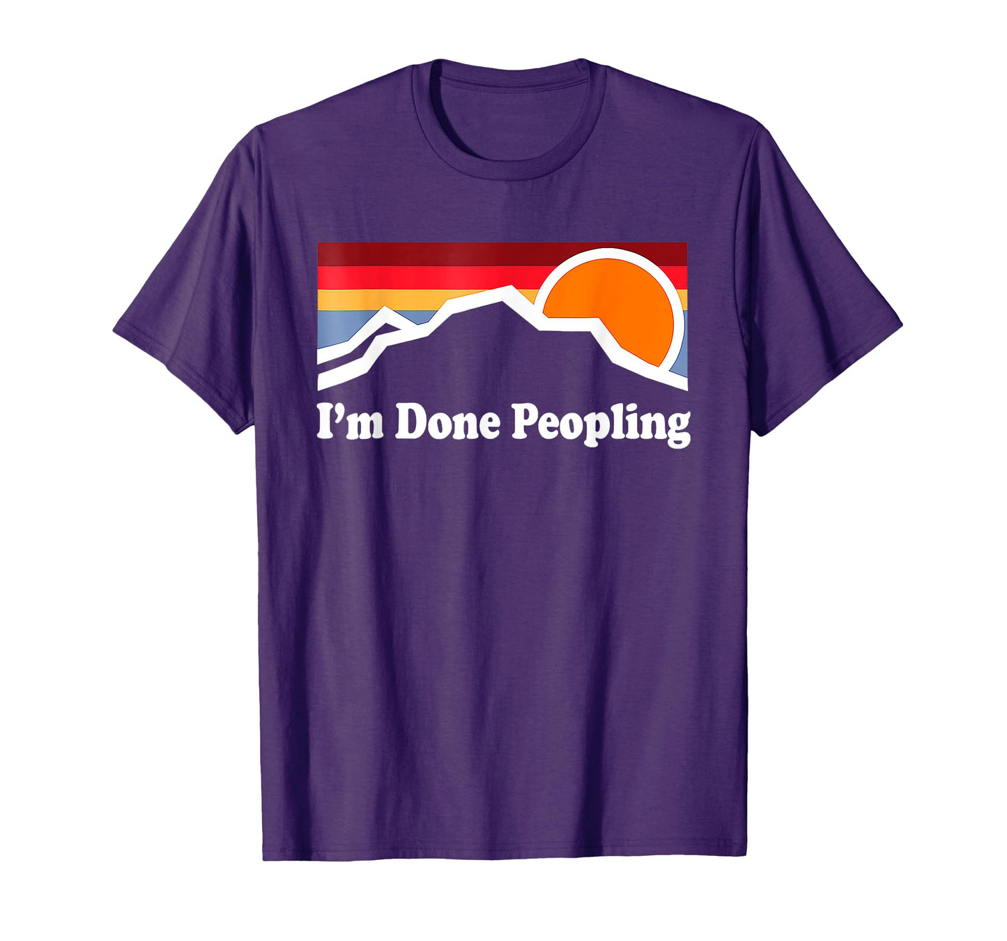 I'm Done Peopling T-Shirt