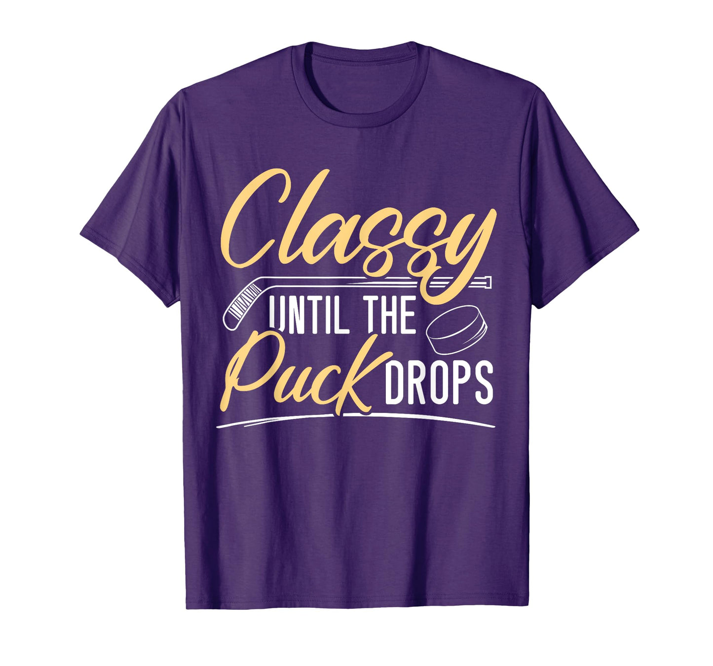 Classy Until The Puck Drops Hockey Stick Sport Lover T-Shirt