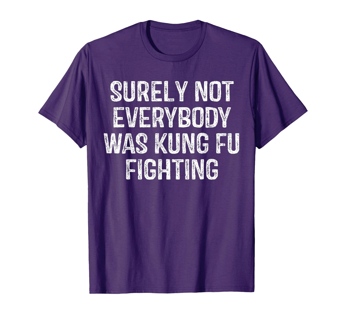 Surely Not Everybody Was Kung Fu Fighting Vintage Men T-Shirt