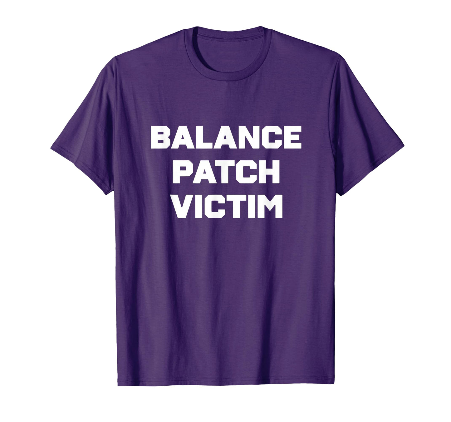Balance Patch Victim Gamer Meme Competitive Rage Humor T-Shirt