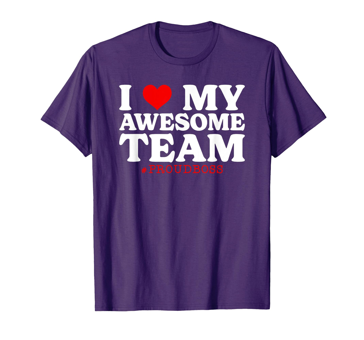 I Love My Awesome Team Employee Proud Boss T-Shirt