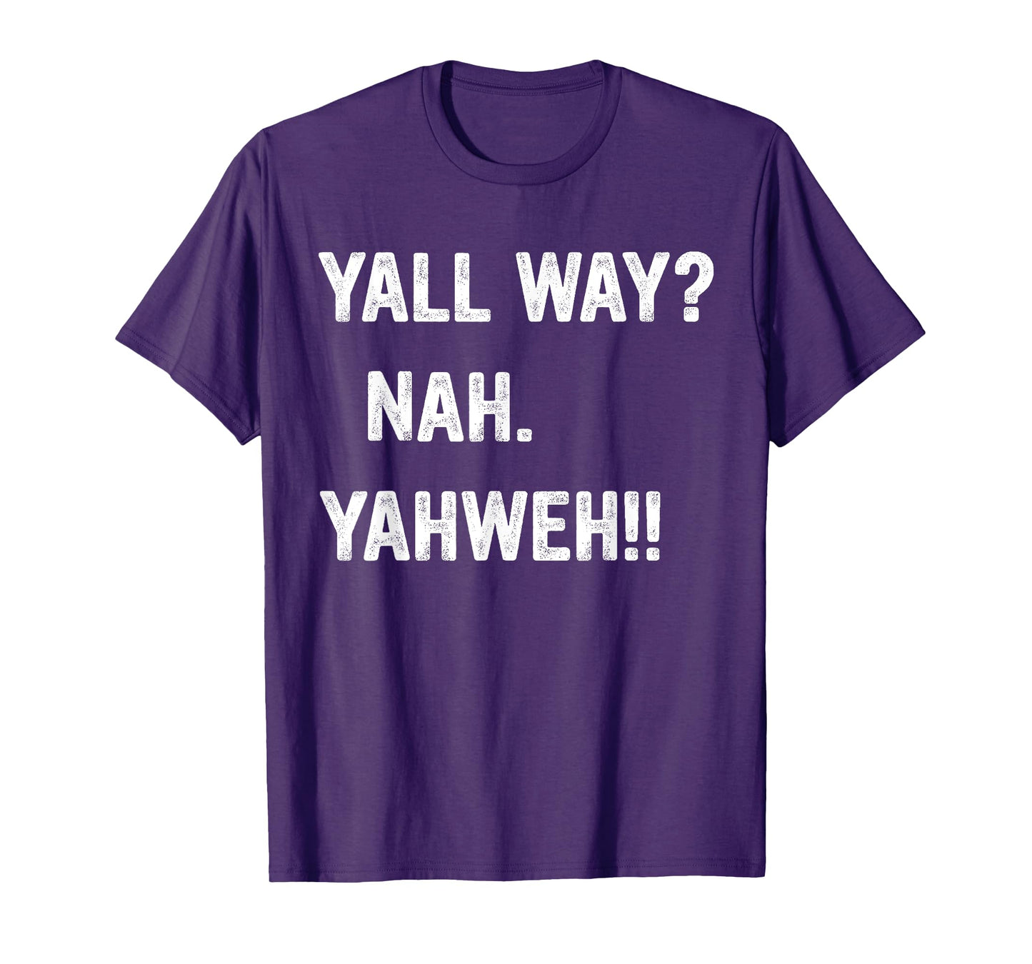 Y'all Way? Nah. Yahweh! T-Shirt