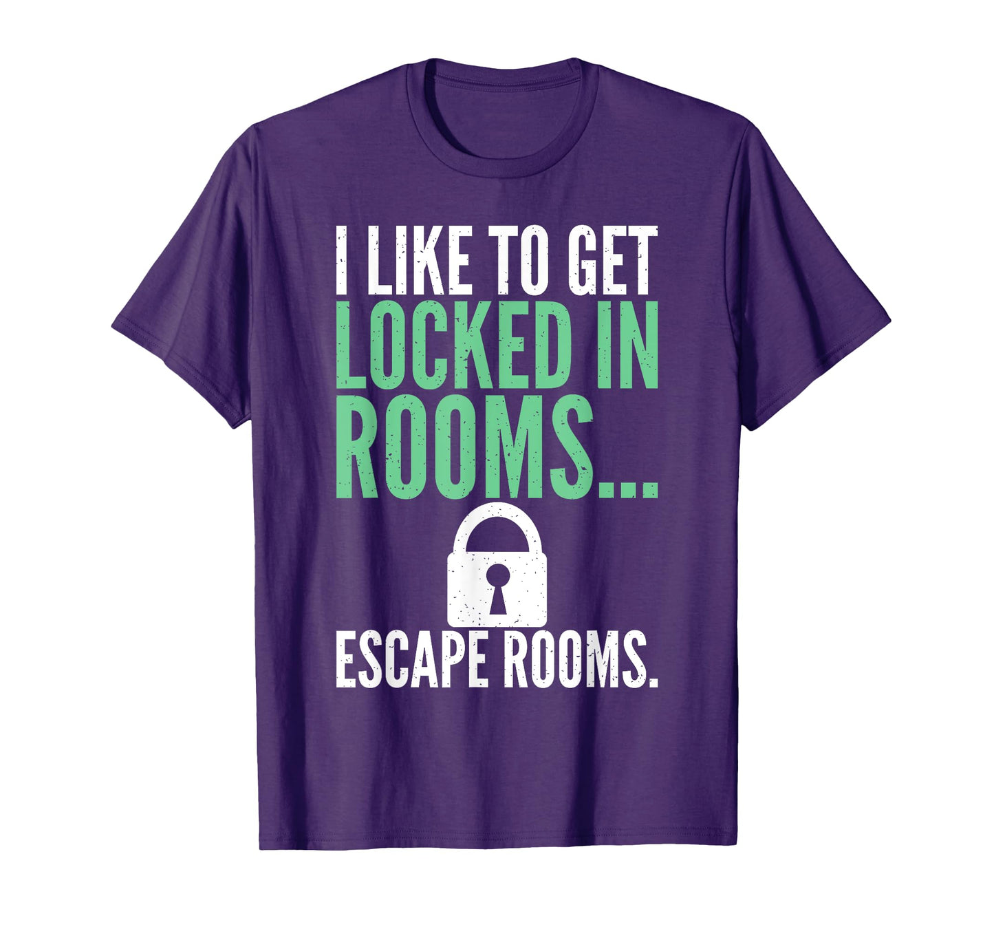 I like to get locked in Rooms Escape Rooms T-Shirt