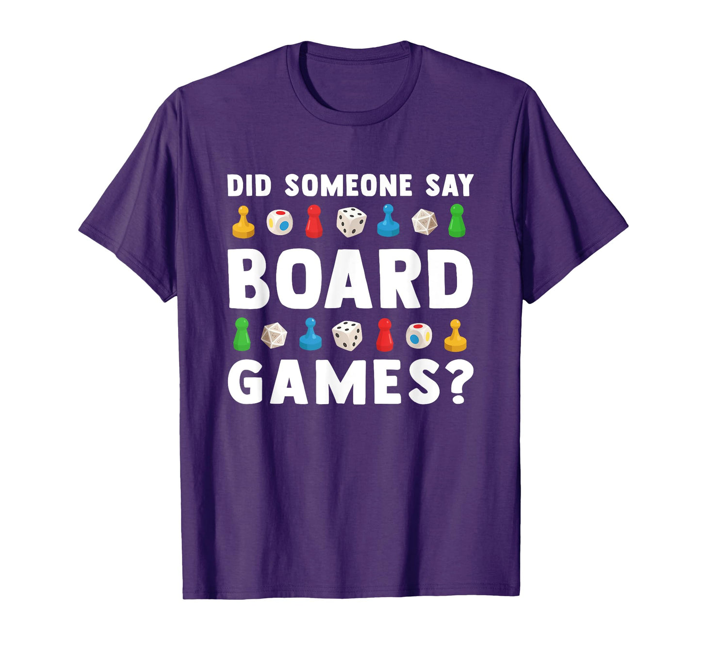 Did Someone Say Board Games? Funny Gamer Men Women Kids T-Shirt