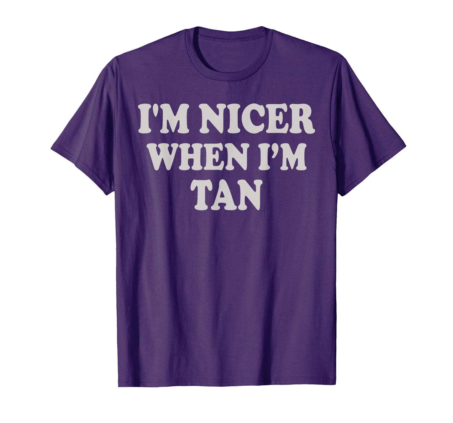 I'm Nicer When I'm Tan Funny Quote T-Shirt