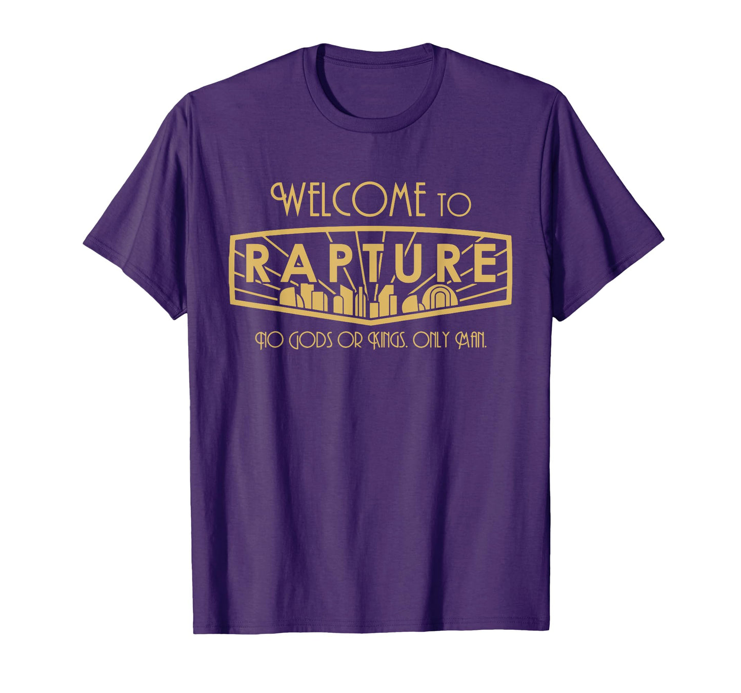 Welcome To Rapture No Gods Or Kings, Only Man funny apparel T-Shirt