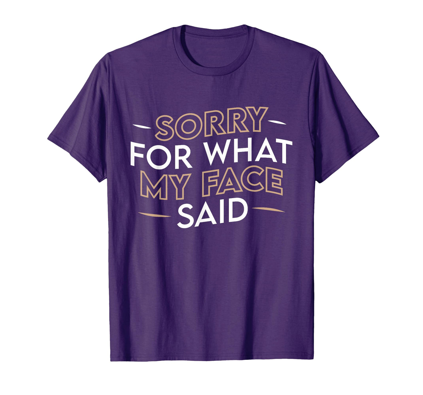 Sorry For What My Face Said Funny Sarcasm T-Shirt