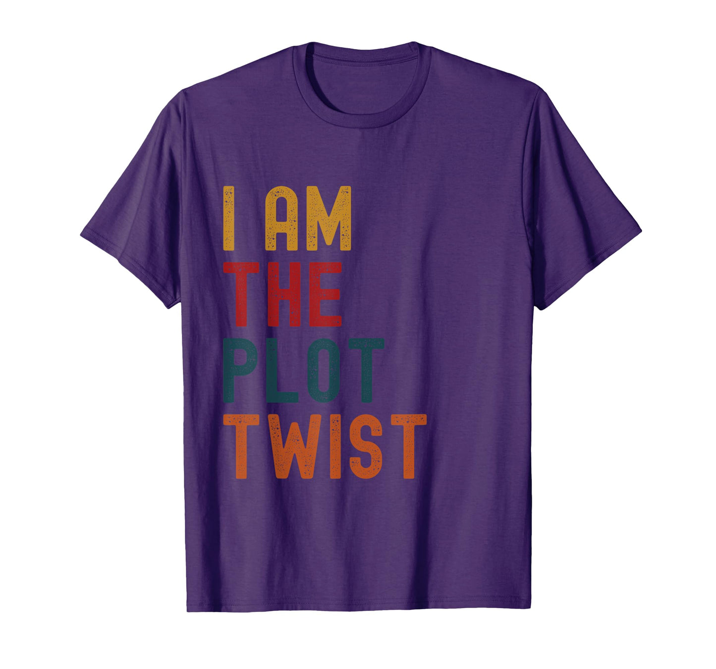 "I AM the Plot Twist" Bold Statement Apparel T-Shirt