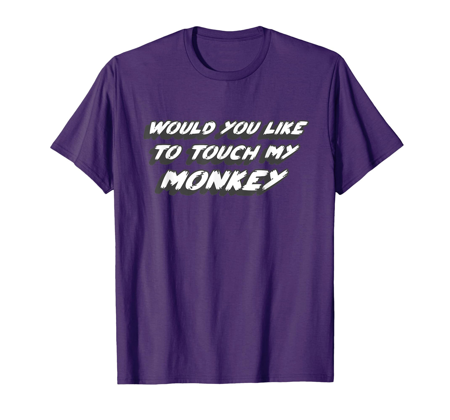 Would You Like To Touch My Monkey | Comedy Movie Quote joke T-Shirt