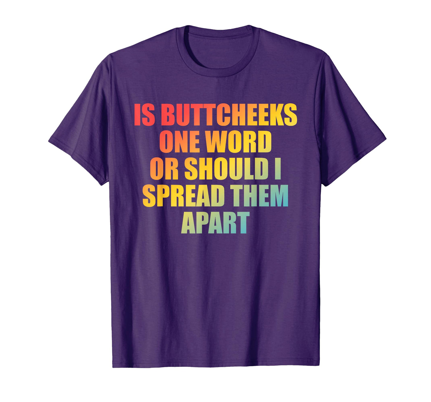 is Buttcheeks One-Word Or Should I Spread Them Apart Design T-Shirt