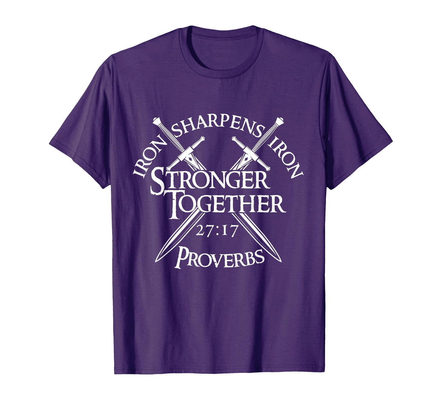 Iron Sharpens Iron Stronger Together Proverbs 27:17 T-Shirt