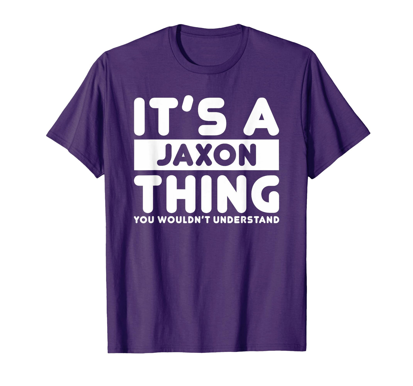 It's A Jaxon Thing You Wouldn't Understand Jaxon Name T-Shirt