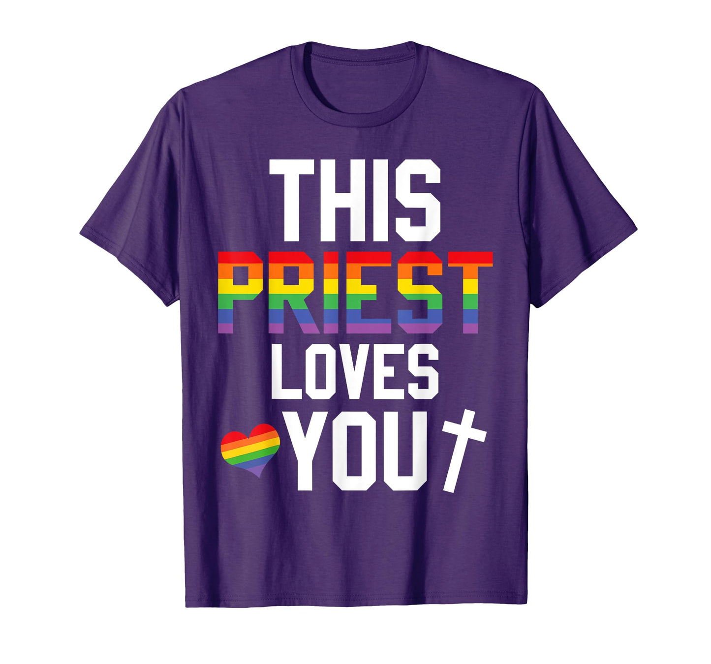 This Priest Loves You Proud LGBTQ Pride Religion Leader T-Shirt