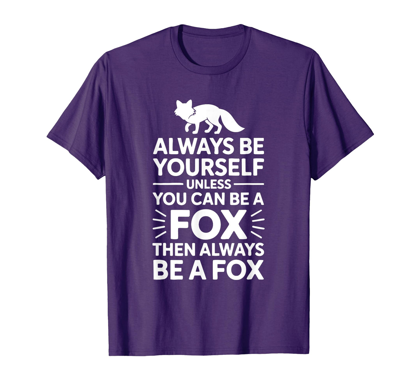 Always Be Yourself Unless You Can Be Fox Funny Animal Quote T-Shirt