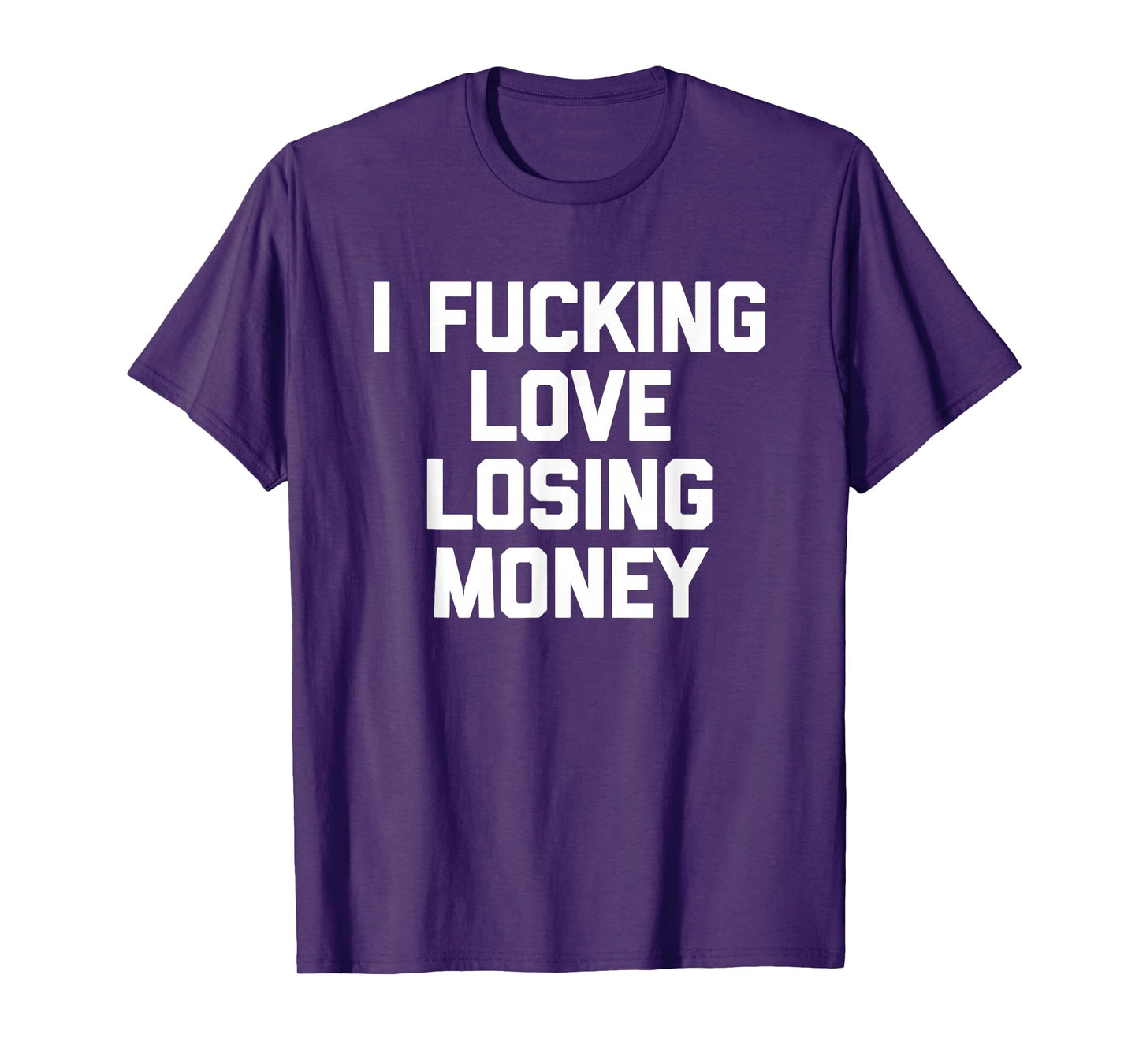 I Fucking Love Losing Money - Funny Gambling Poker Casino T-Shirt