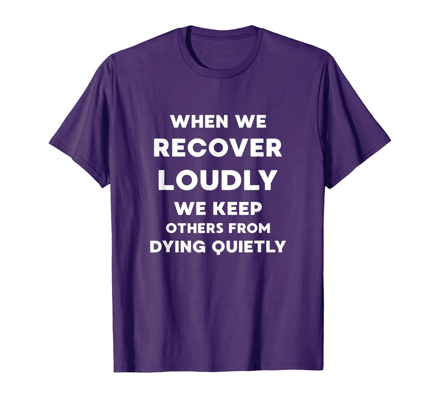 When We Recover Loudly - Inspirational Recovery Quote T-Shirt