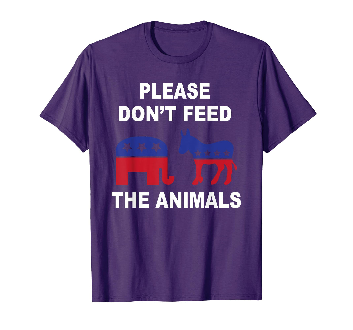 Don't Feed The Animals Funny Voting Elephant Donkey T-Shirt T-Shirt