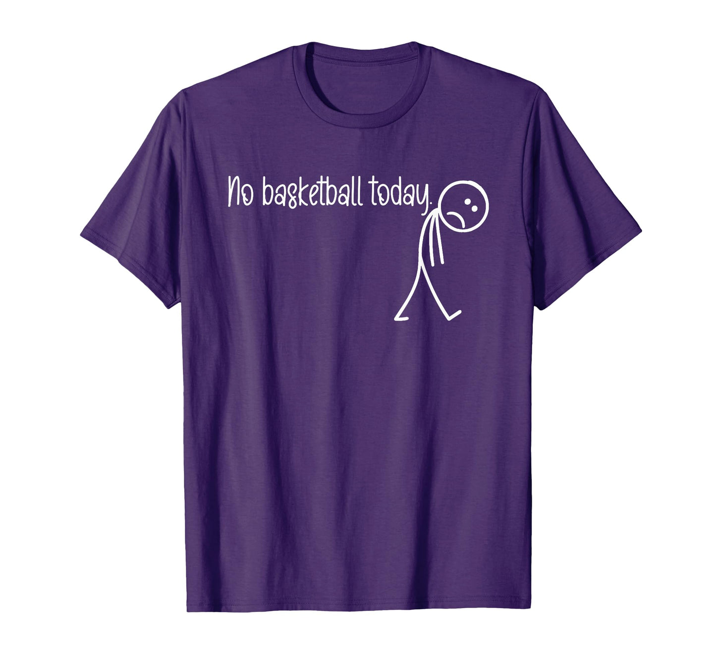 Funny Basketball Lover No Basketball Today Men Women T-Shirt