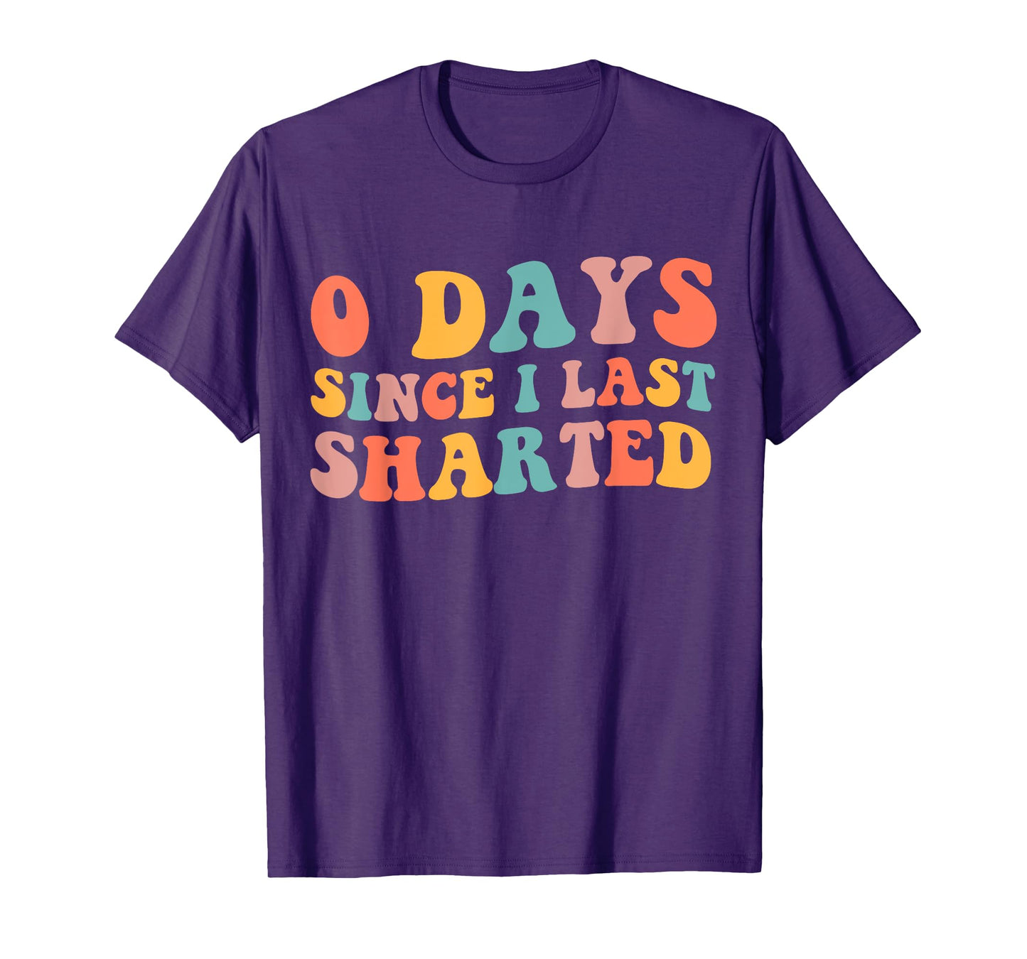 0 Days Since I Last Sharted Embarrassing Humor Sharting T-Shirt