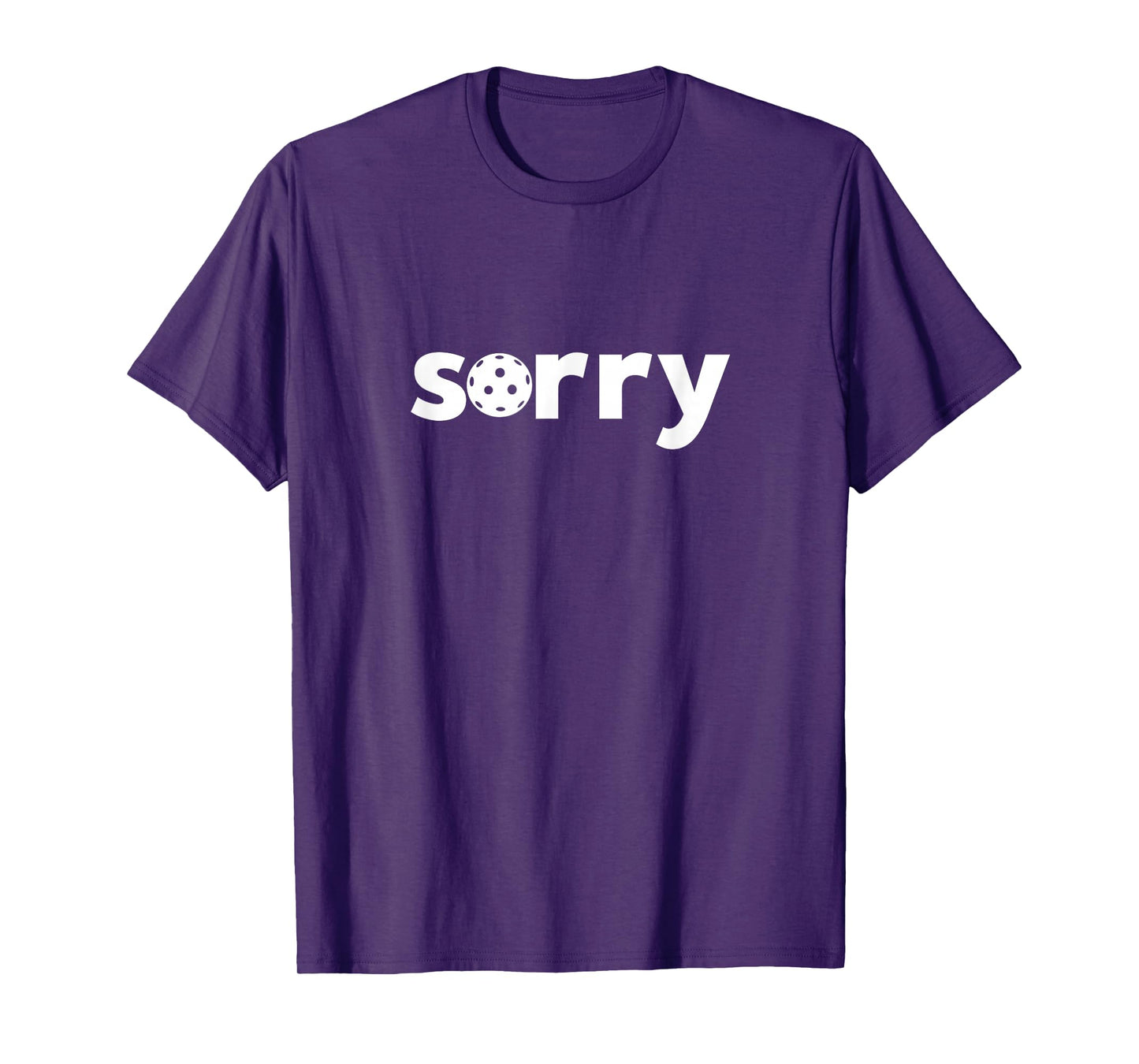 Funny Pickleball ‘Sorry’ on Front ‘Not Sorry’ on Back T-Shirt