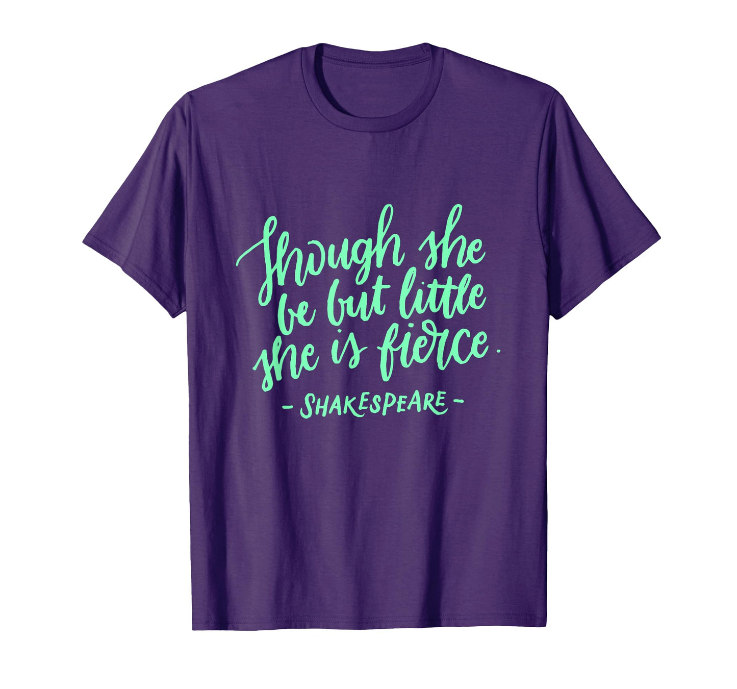 Though She Be But Little She is Fierce Women Girls T-Shirt