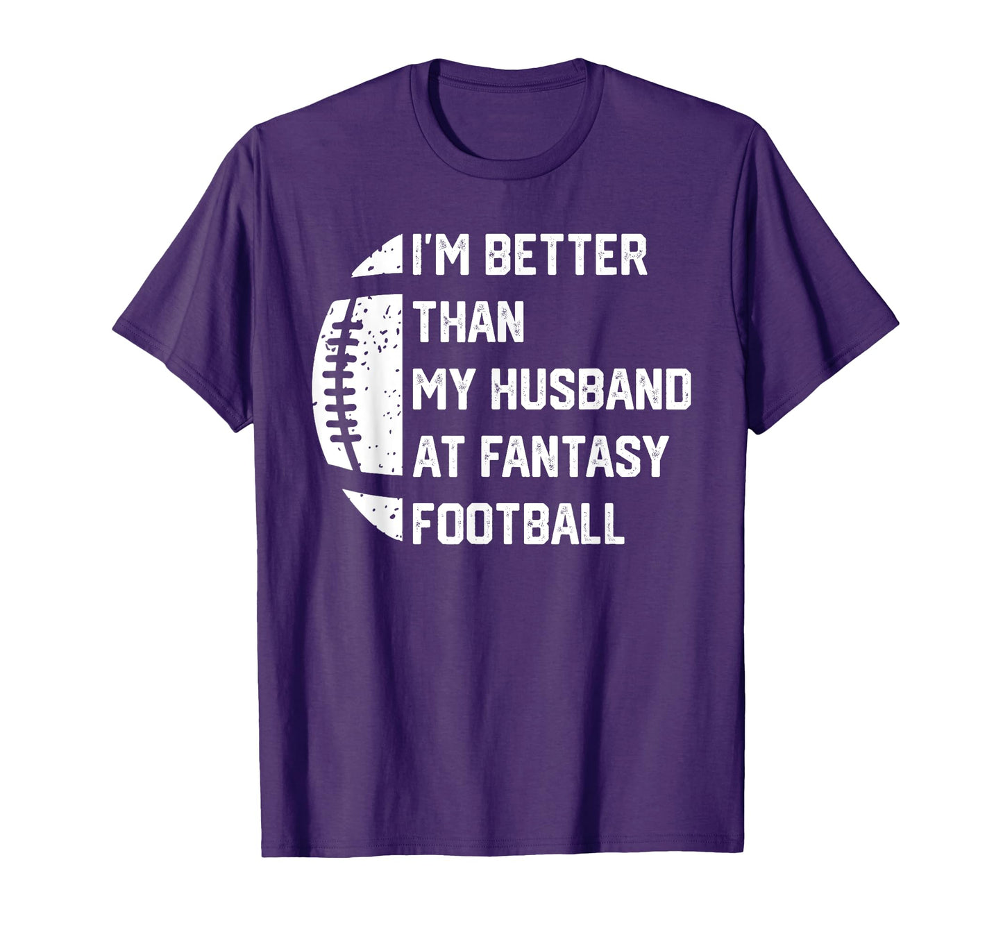 I'm Better Than My Husband At Fantasy Football T-Shirt