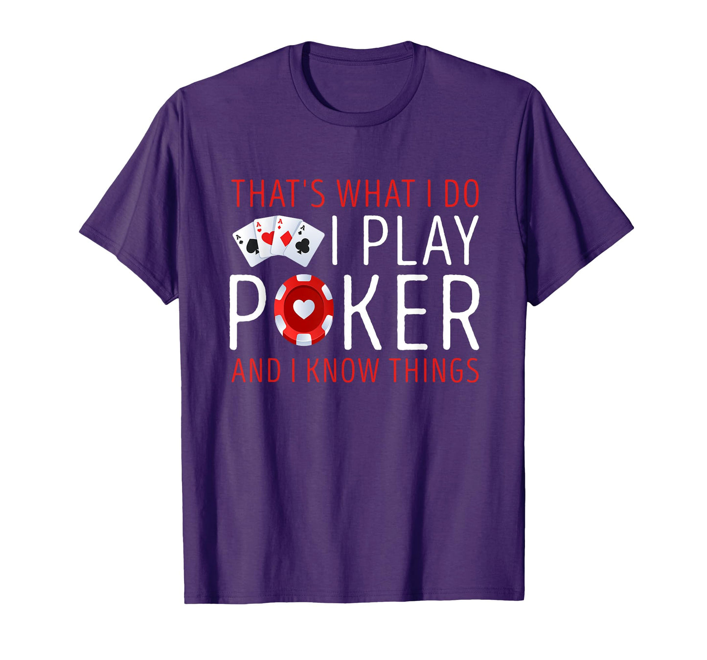 That’s What I Do I Play Poker and I know Things Card Gambler T-Shirt