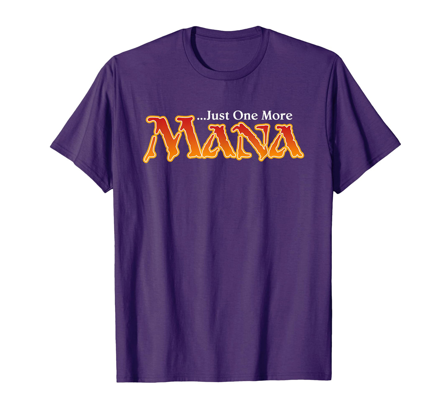 Just One More Mana, Funny Magic Joke, Gamer T-Shirt
