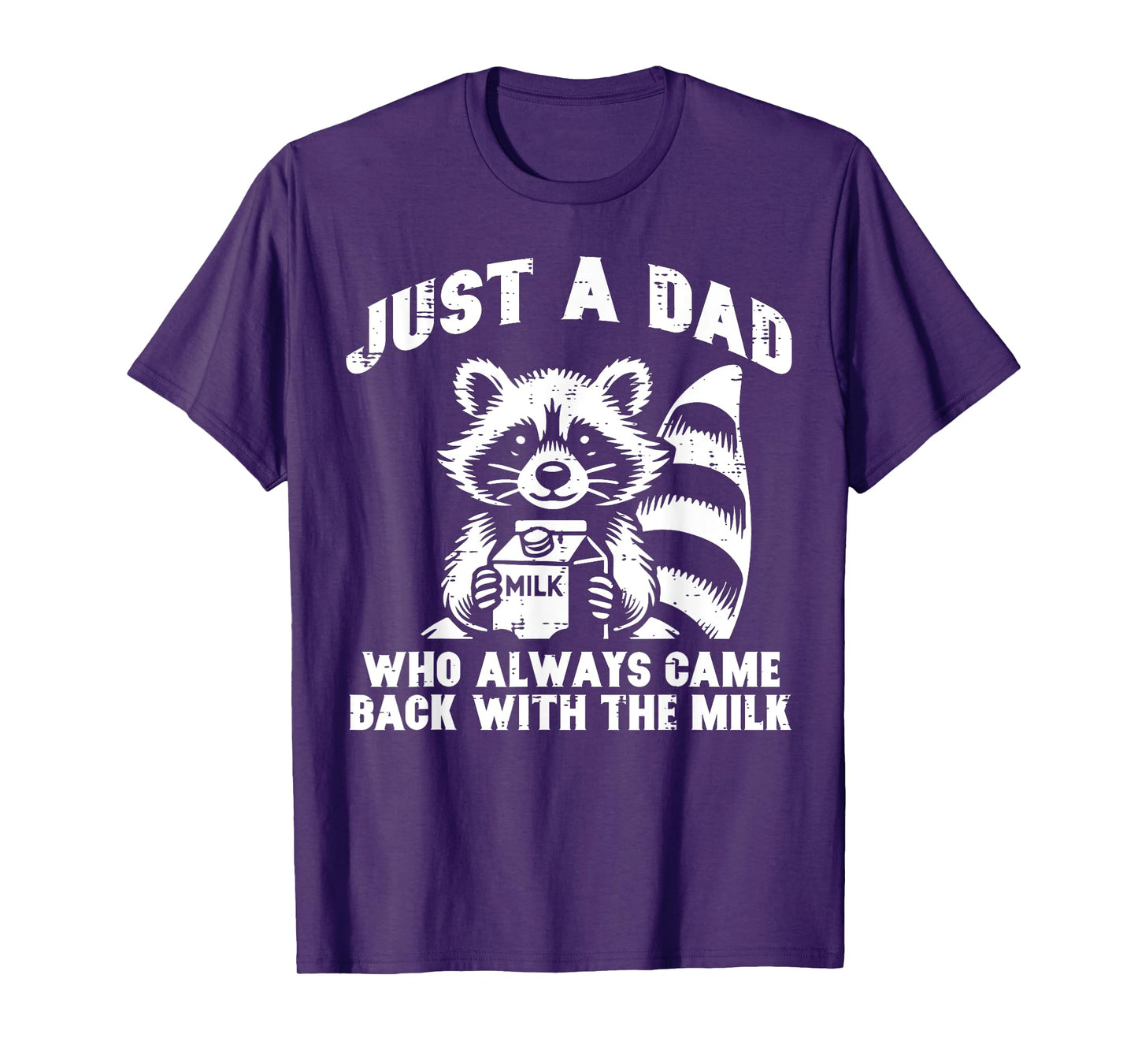 Just Dad Who Always Come Back Milk Funny Saying Papa Men T-Shirt