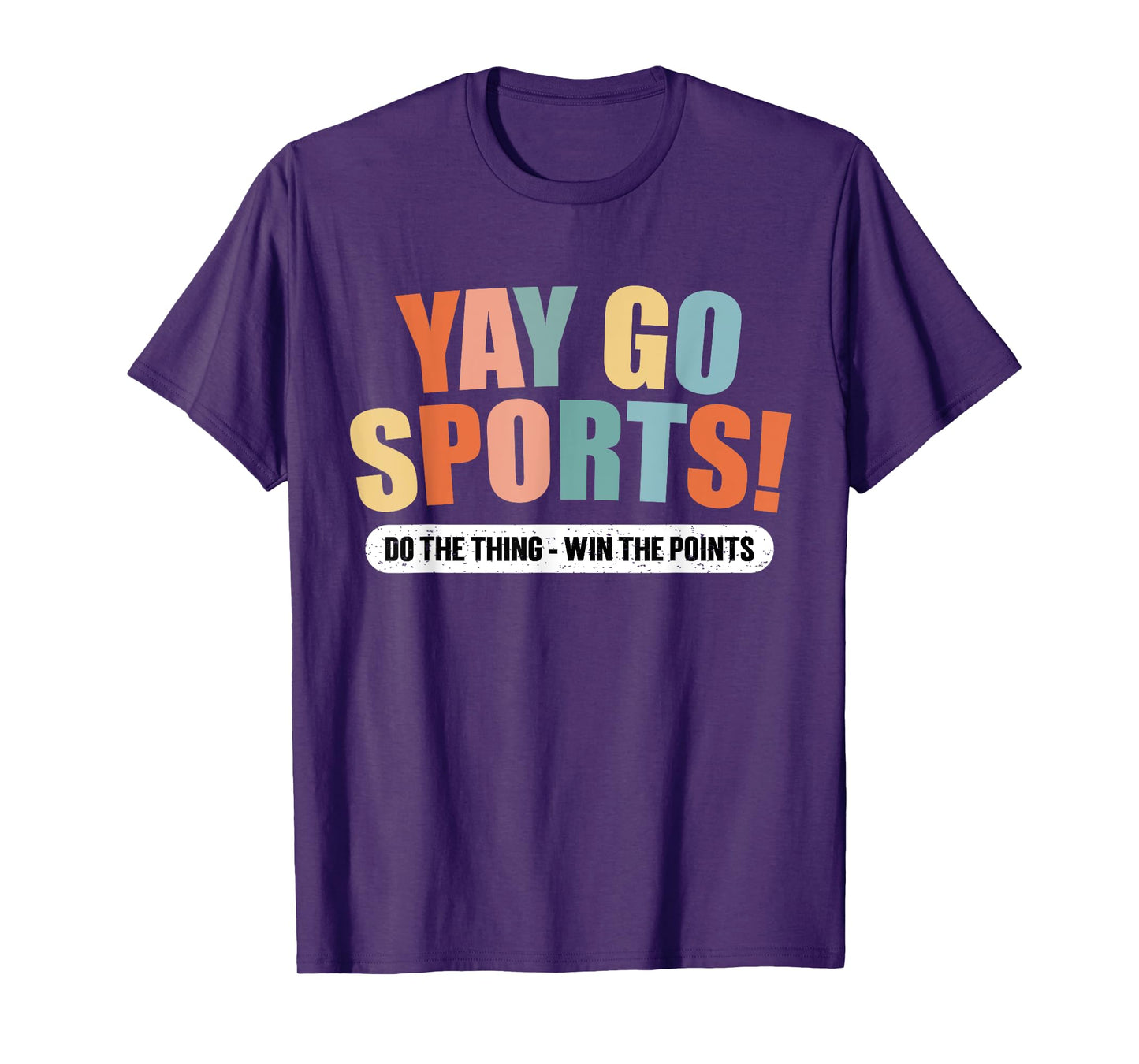 Yay Go Sports do the thing win the Points Funny Sports T-Shirt