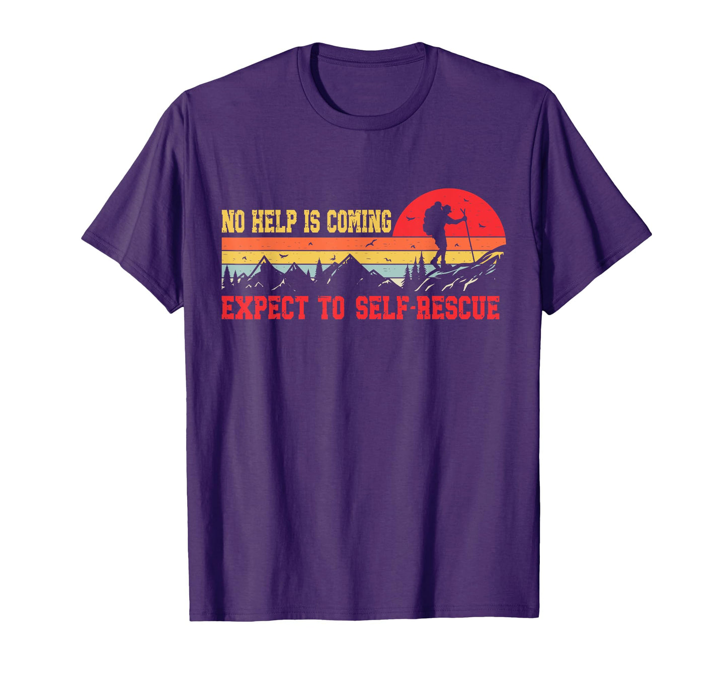 No Help Is Coming Expect To Self-Rescue Sunset Quote Hiking T-Shirt