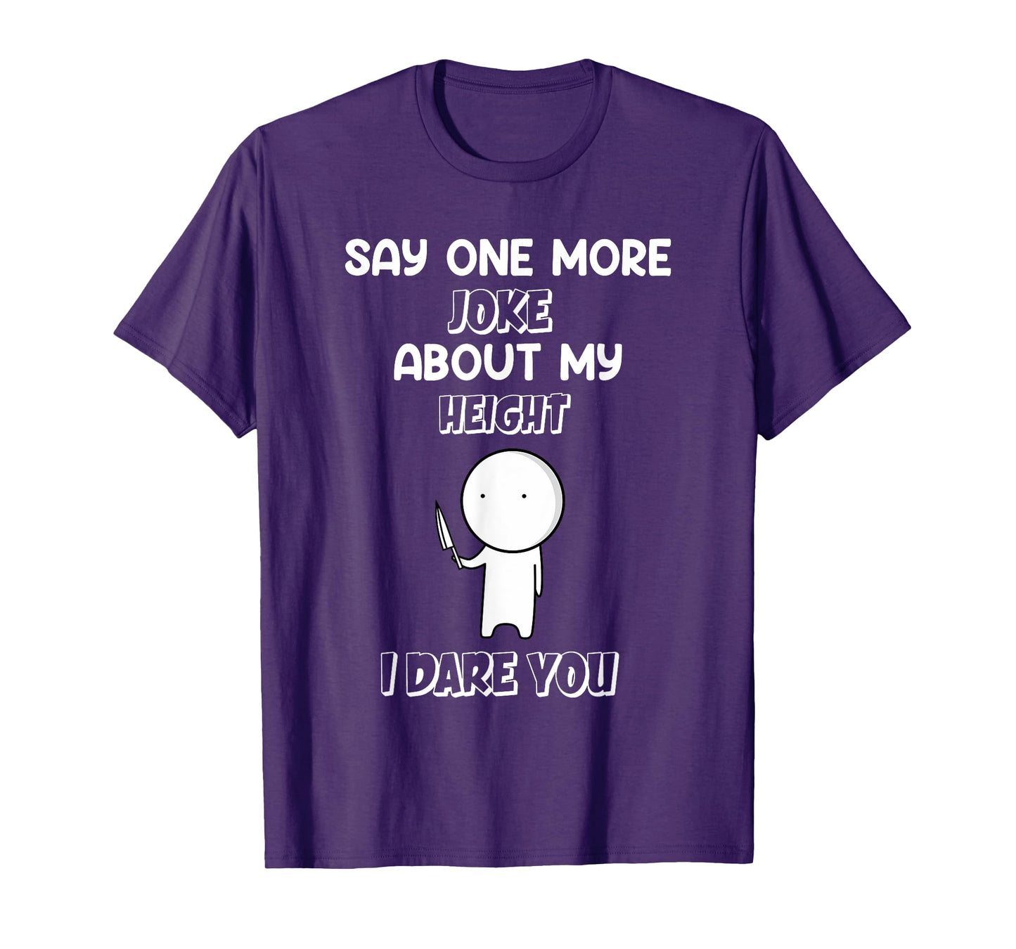 Say One More Joke About My Height I Dare You Funny Humor T-Shirt