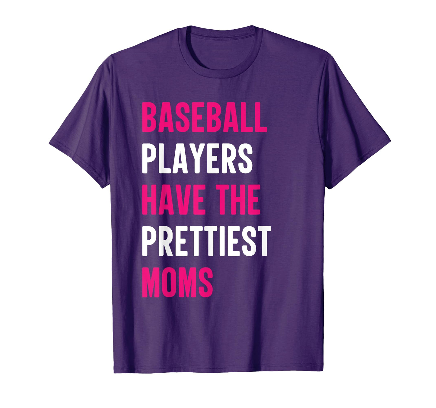 Baseball Players Have The Prettiest Moms Baseball Mom Funny T-Shirt
