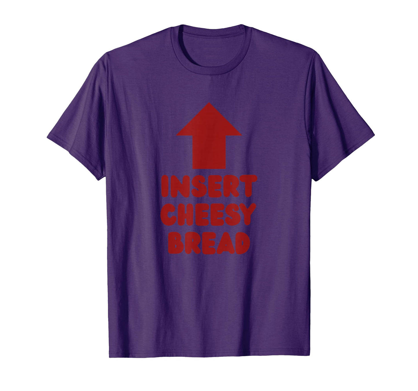 Insert Cheesy Bread Pointing Arrow To Mouth Foodie Lover T-Shirt
