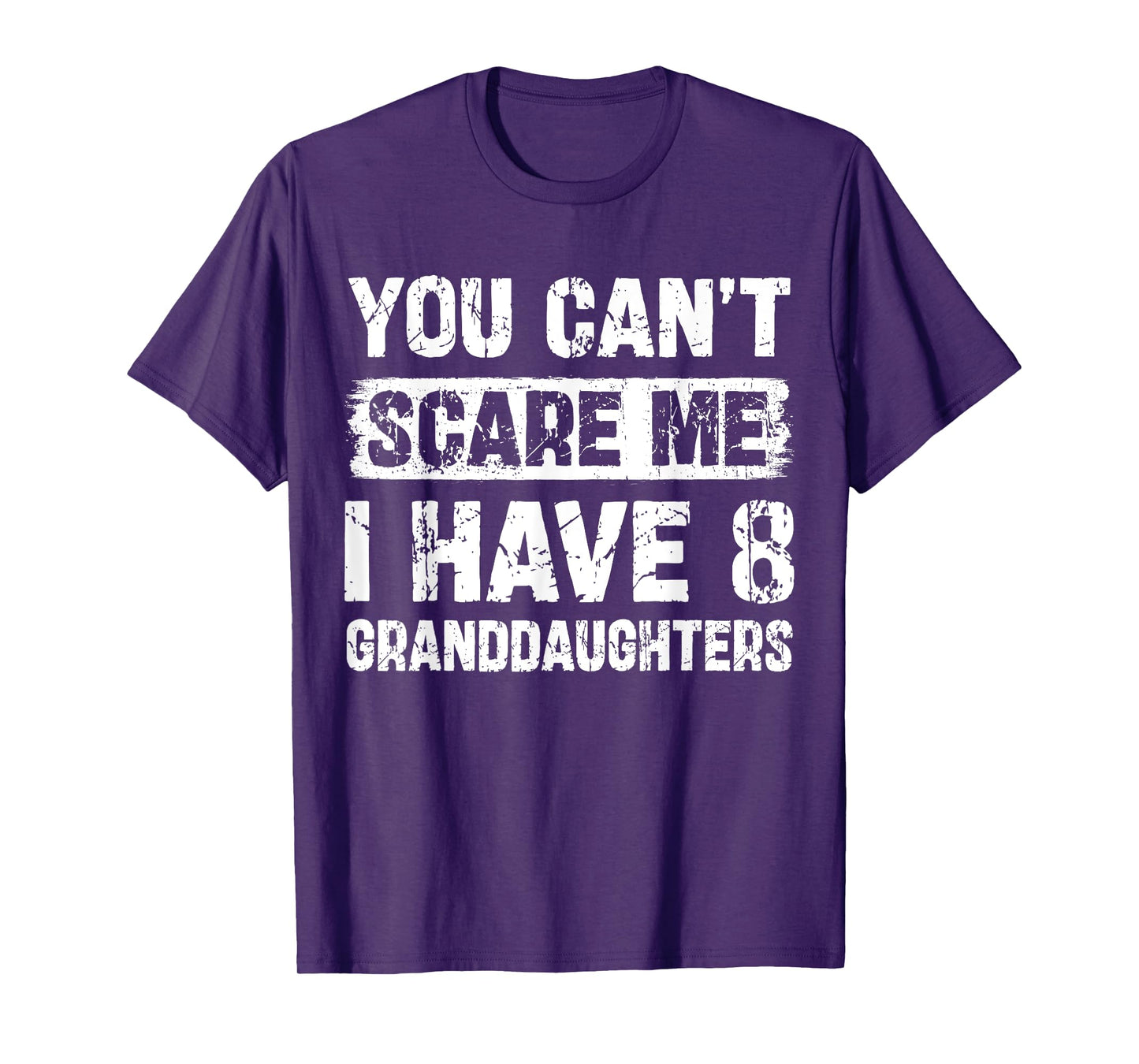 You Can't Scare Me I Have Eight Granddaughters Funny Family T-Shirt