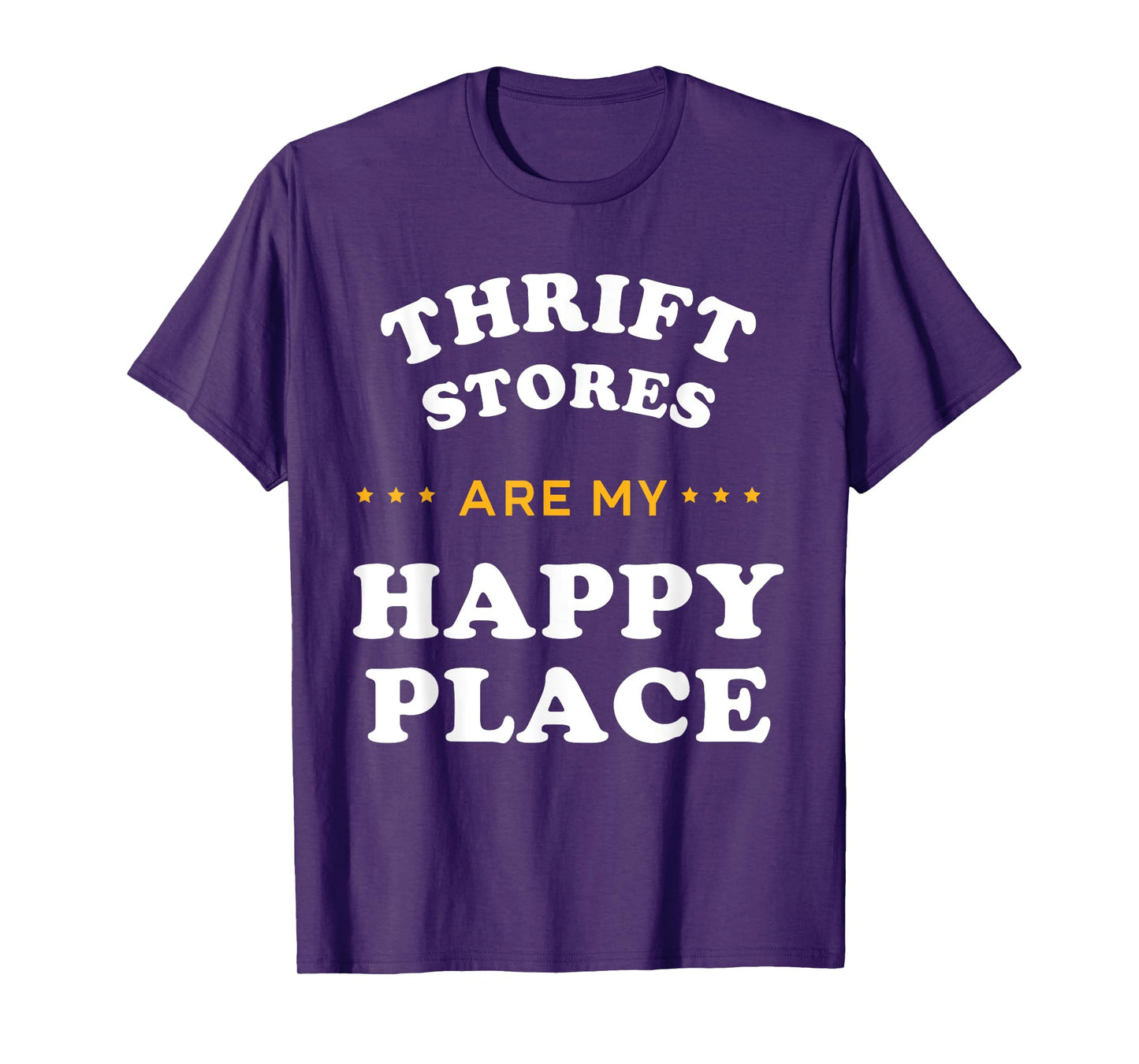 Thrift Stores Are My Happy Places Thrift Shop T-Shirt