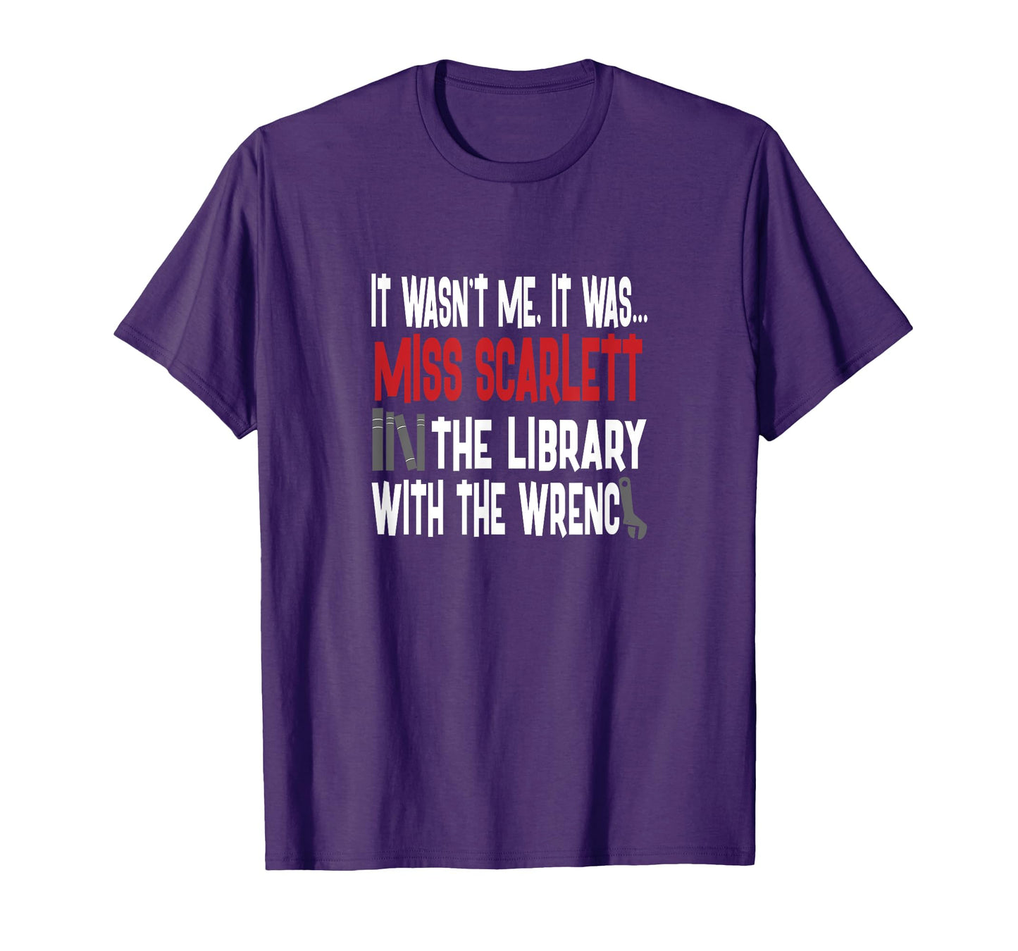 Miss Scarlett In The Library With The Wrench Shirt T-Shirt