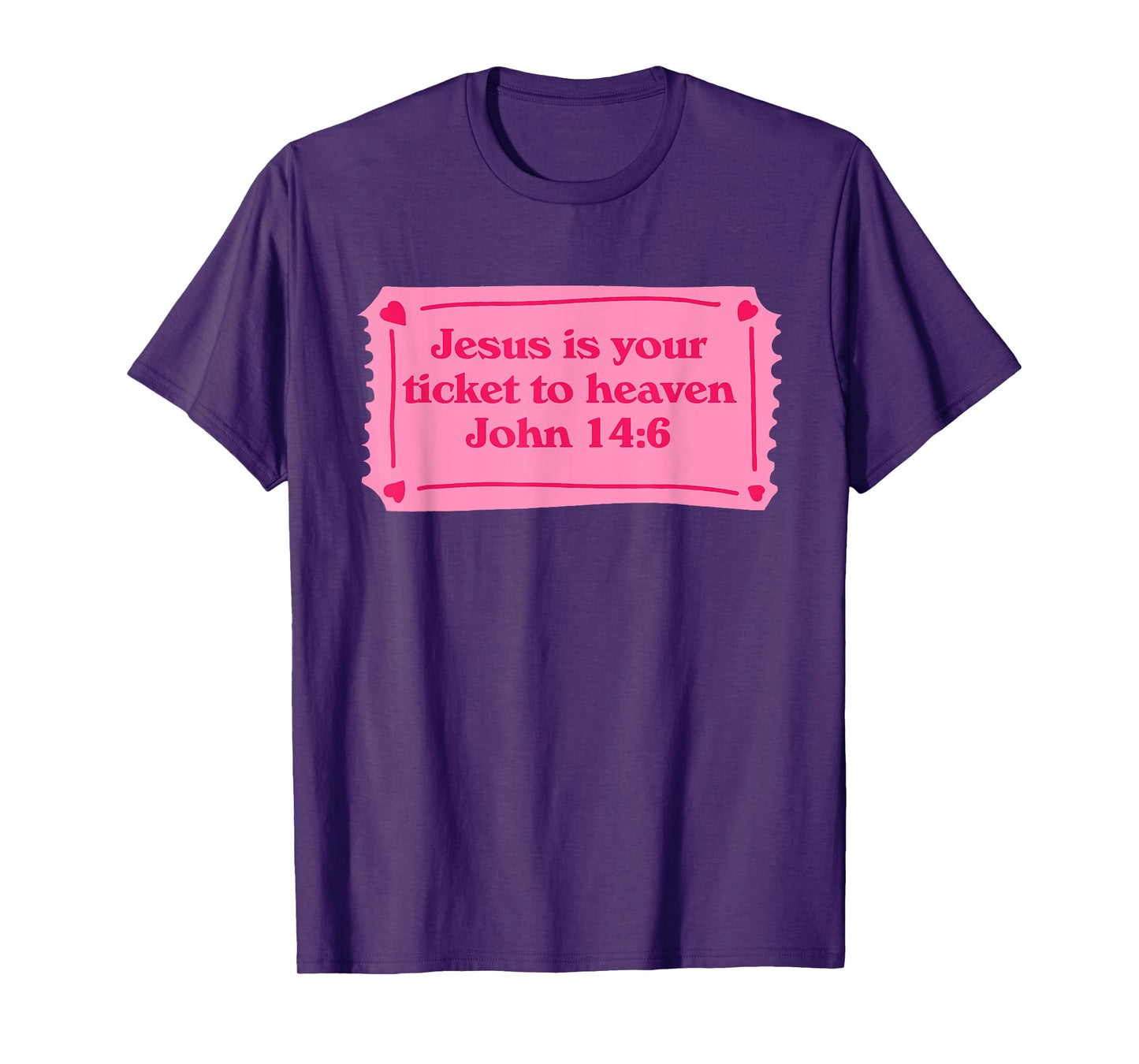 Jesus Is Your Ticket To Heaven John 14:6 Design T-Shirt