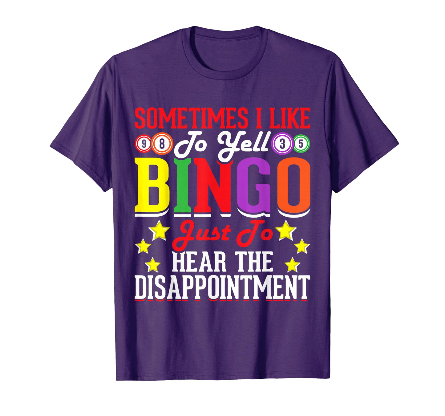 Sometimes I Like To Yell Bingo Just To Hear The Disappoint T-Shirt