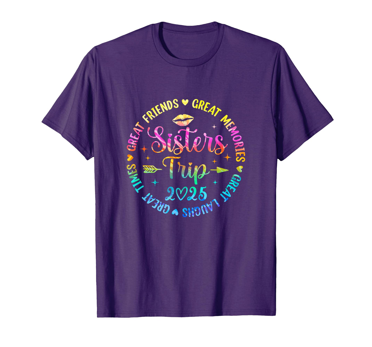 Sisters Trip 2025 Great Friends Laughs Memories Times Summer T-Shirt