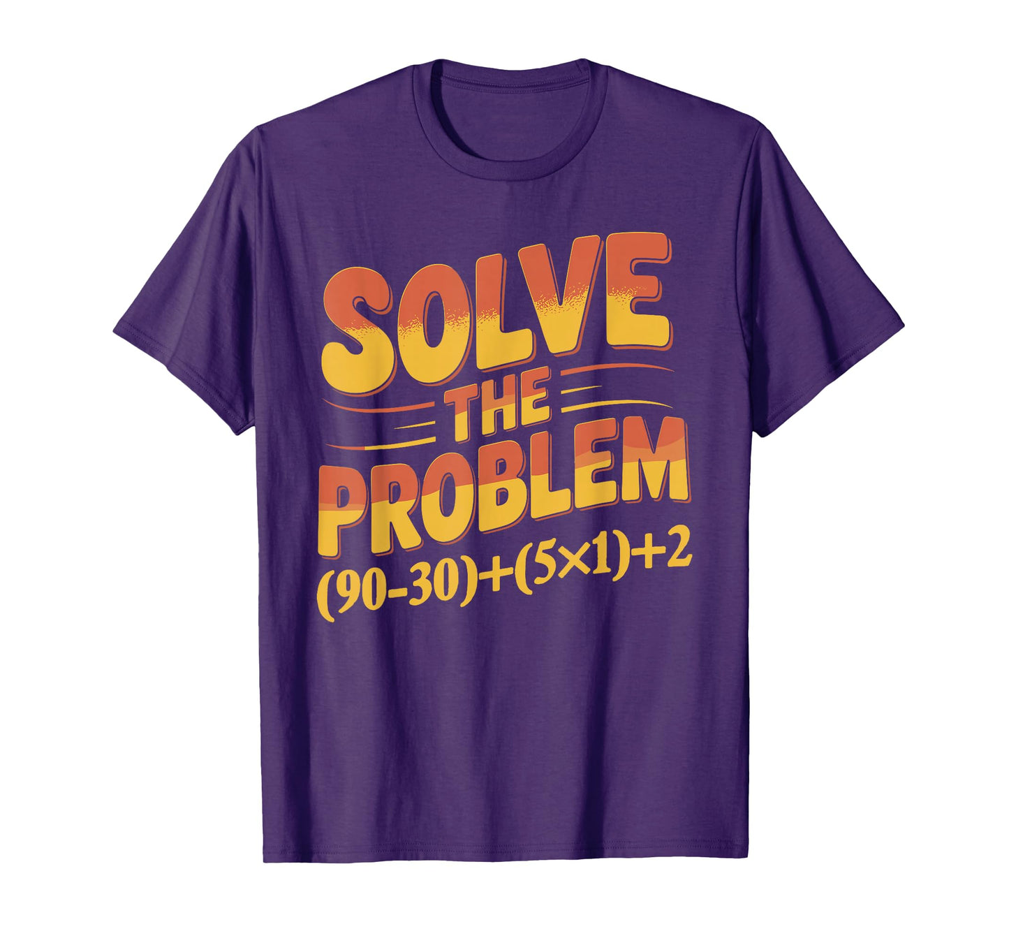 Solve The Problem 67 Math Teacher Mathematics 67th Number 67 T-Shirt